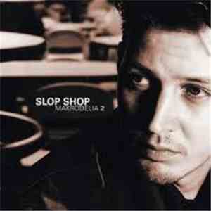 Slop Shop - Makrodelia 2 flac download