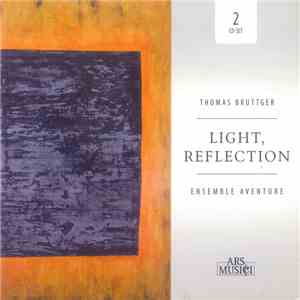 Thomas Bruttger / Ensemble Aventure - Light, Reflection flac download