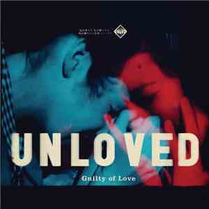 Unloved  - Guilty Of Love flac download