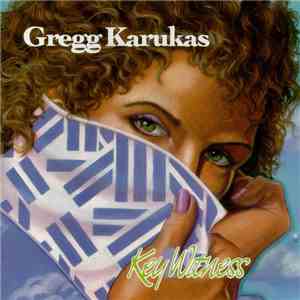Gregg Karukas - Key Witness flac download