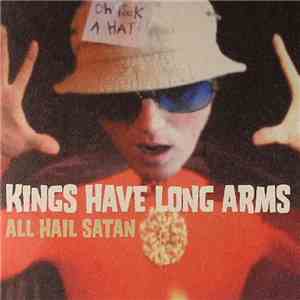 Kings Have Long Arms - All Hail Satan flac download