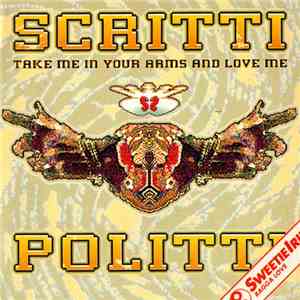Scritti Politti - Take Me In Your Arms And Love Me flac download