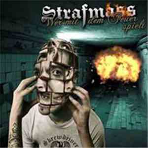 Strafmass - Wer Mit Dem Feuer Spielt flac download