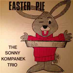 The Sonny Kompanek Trio - Easter Pie flac download
