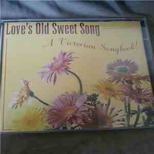 Various - Love's Old Sweet Song - A Victorian Songbook flac download
