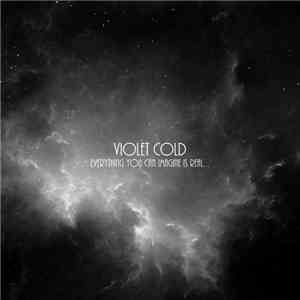 Violet Cold - Everything You Can Imagine Is Real... flac download
