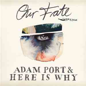 Adam Port & Here Is Why - Our Fate flac download
