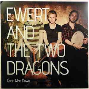 Ewert And The Two Dragons - Good Man Down flac download