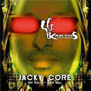 Jacky Core - Hey You ! / Flash Ball flac download