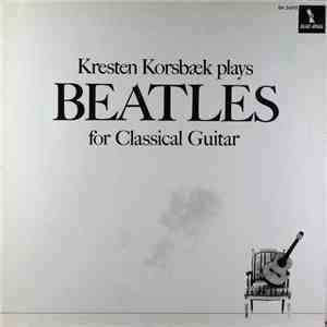 Kresten Korsbæk - Kresten Korsbæk Plays Beatles For Classical Guitar flac download