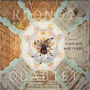 Kronos Quartet - Music Of Vladimir Martynov flac download