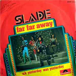 Slade - Far Far Away / O.K. Yesterday Was Yesterday flac download