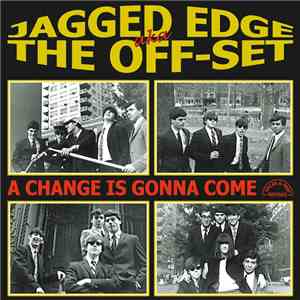 The Jagged Edge  / The Off-Set - A Change Is Gonna Come flac download
