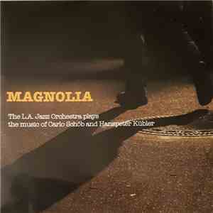 Carlo Schöb, Hanspeter Kübler, The L.A. Jazz Orchestra - Magnolia flac download