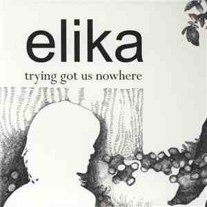 Elika - Trying Got Us Nowhere flac download