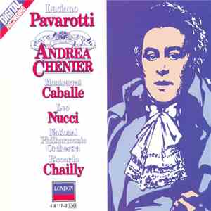 Giordano, Luciano Pavarotti, Montserrat Caballé, Leo Nucci, National Philharmonic Orchestra, Riccardo Chailly - Andrea Chénier flac download