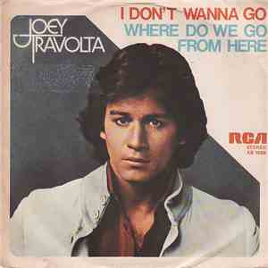 Joey Travolta - I Don't Wanna Go / Where Do We Go From Here flac download