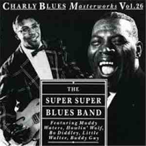 Muddy Waters, Howlin' Wolf, Bo Diddley, Little Walter, Buddy Guy - The Super Super Blues Band flac download