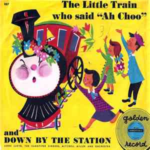Anne Lloyd, The Sandpiper Singers, Mitchell Miller And Orchestra - The Little Train Who Said "Ah Choo" And Down By The Station flac download