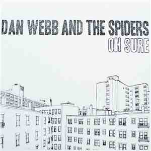 Dan Webb And The Spiders - Oh Sure flac download