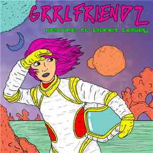 Grrlfriendz - Welcome To Planet Lesley flac download
