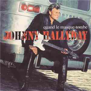 Johnny Hallyday - Quand Le Masque Tombe flac download