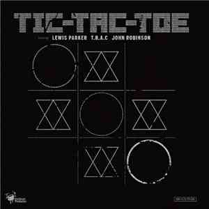 Lewis Parker, T.R.A.C., John Robinson  - Tic-Tac-Toe flac download