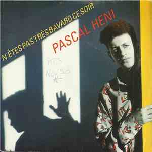 Pascal Heni - N'Êtes Pas Très Bavard Ce Soir flac download