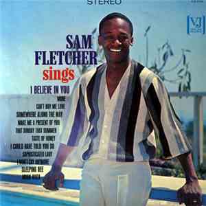 Sam Fletcher - Sam Fletcher Sings (I Believe In You) flac download