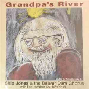Skip Jones  & The Beaver Dam Chorus With Lee Nimmer - Grandpa's River flac download