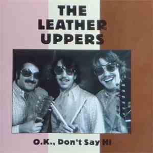 The Leather Uppers - O.K., Don't Say Hi flac download