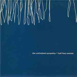 The Unfinished Sympathy  Half Foot Outside - The Unfinished Sympathy  Half Foot Outside flac download