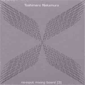 Toshimaru Nakamura - No-Input Mixing Board [3] flac download