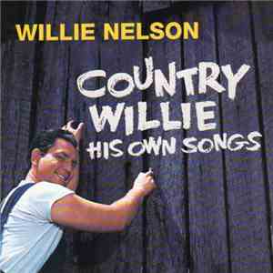 Willie Nelson - Country Willie: His Own Songs flac download