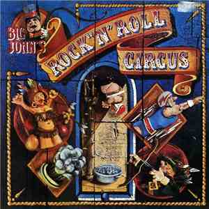 Big John's Rock 'N' Roll Circus - Big John's Rock 'N' Roll Circus flac download