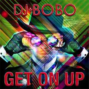 DJ BoBo - Get on Up flac download