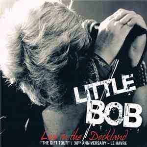 Little Bob - Live In The Dockland flac download