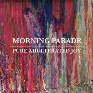 Morning Parade - Pure Adulterated Joy flac download