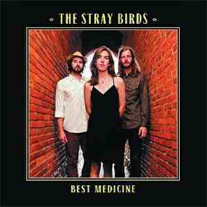 The Stray Birds - Best Medicine flac download