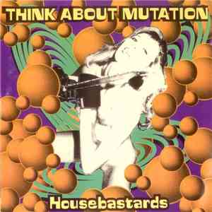 Think About Mutation - Housebastards flac download