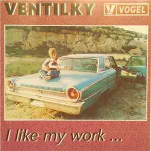 Ventilky  - I Like My Work ... flac download