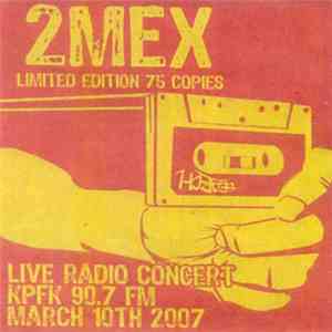 2Mex - Live Radio Concert - KPFK 90.7 FM - March, 10th 2007 flac download