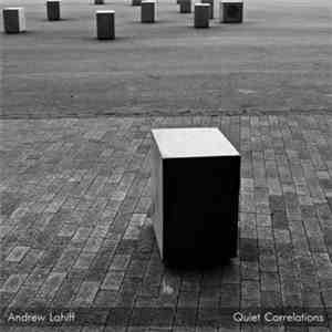 Andrew Lahiff - Quiet Correlations flac download