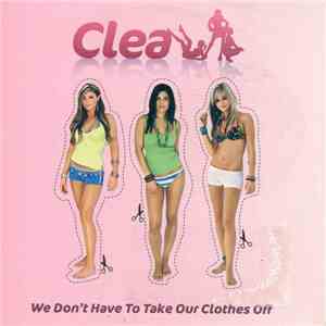 Clea - We Don't Have To Take Our Clothes Off flac download