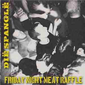 Dië Spanglë - Friday Night Meat Raffle flac download