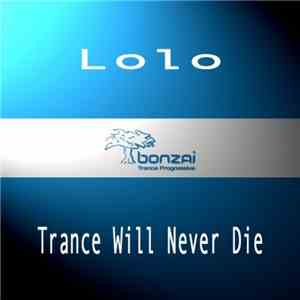 Lolo - Trance Will Never Die flac download