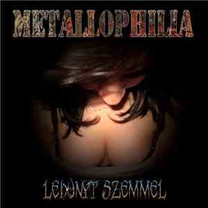 Metallophilia - Lehunyt Szemmel flac download