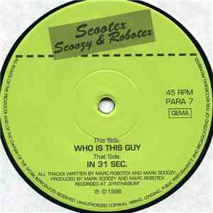 Scootex, Scoozy & Robotex - Who Is This Guy / In 31 Sec. flac download
