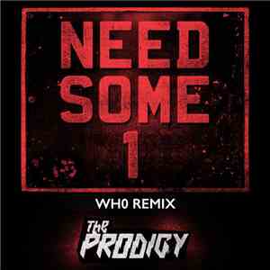 The Prodigy - Need Some1 (Wh0 Remix) flac download