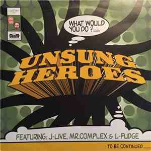 Unsung Heroes - What Would You Do? flac download